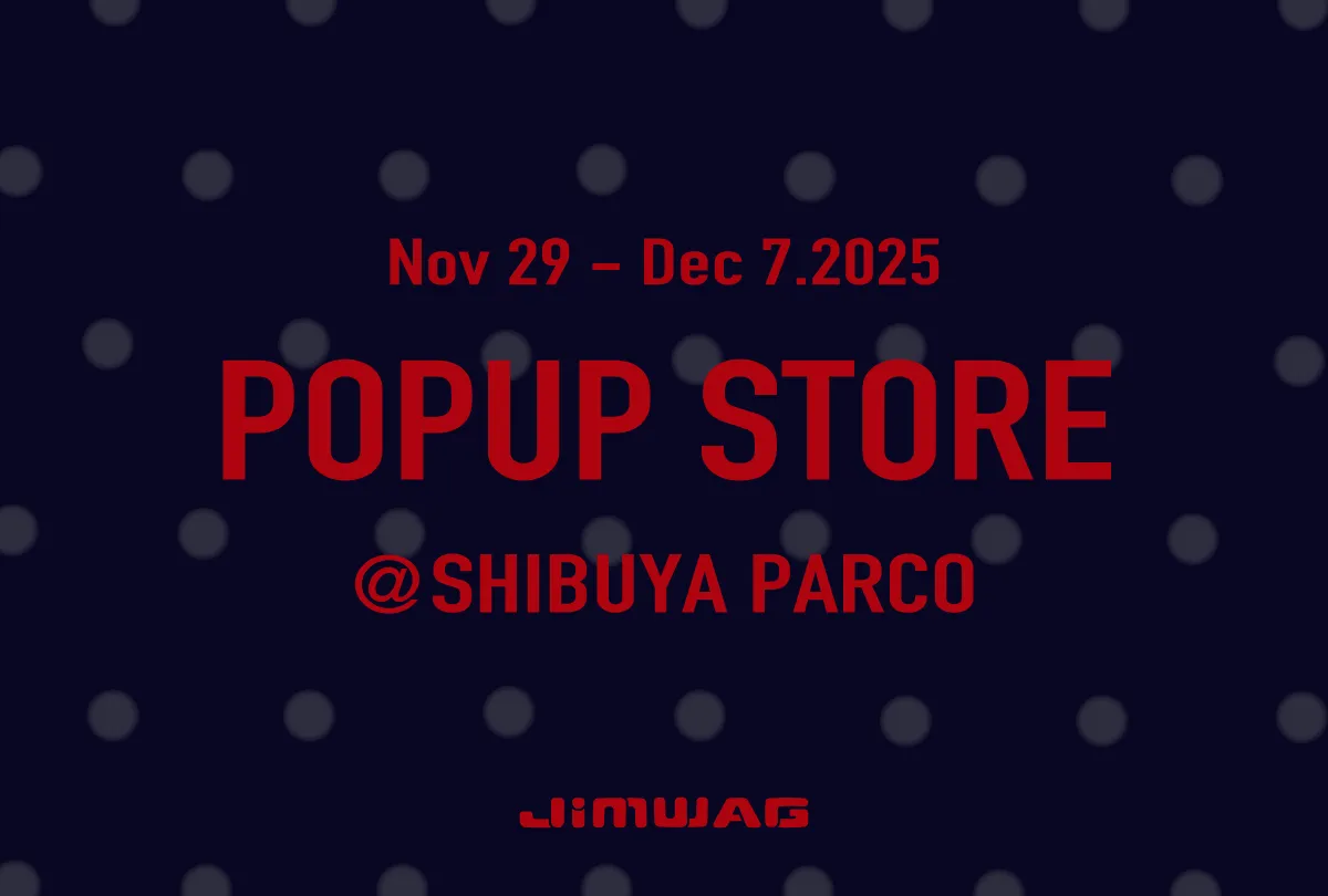 JIMWAG POPUP STORE @ SHIBUYA PARCO